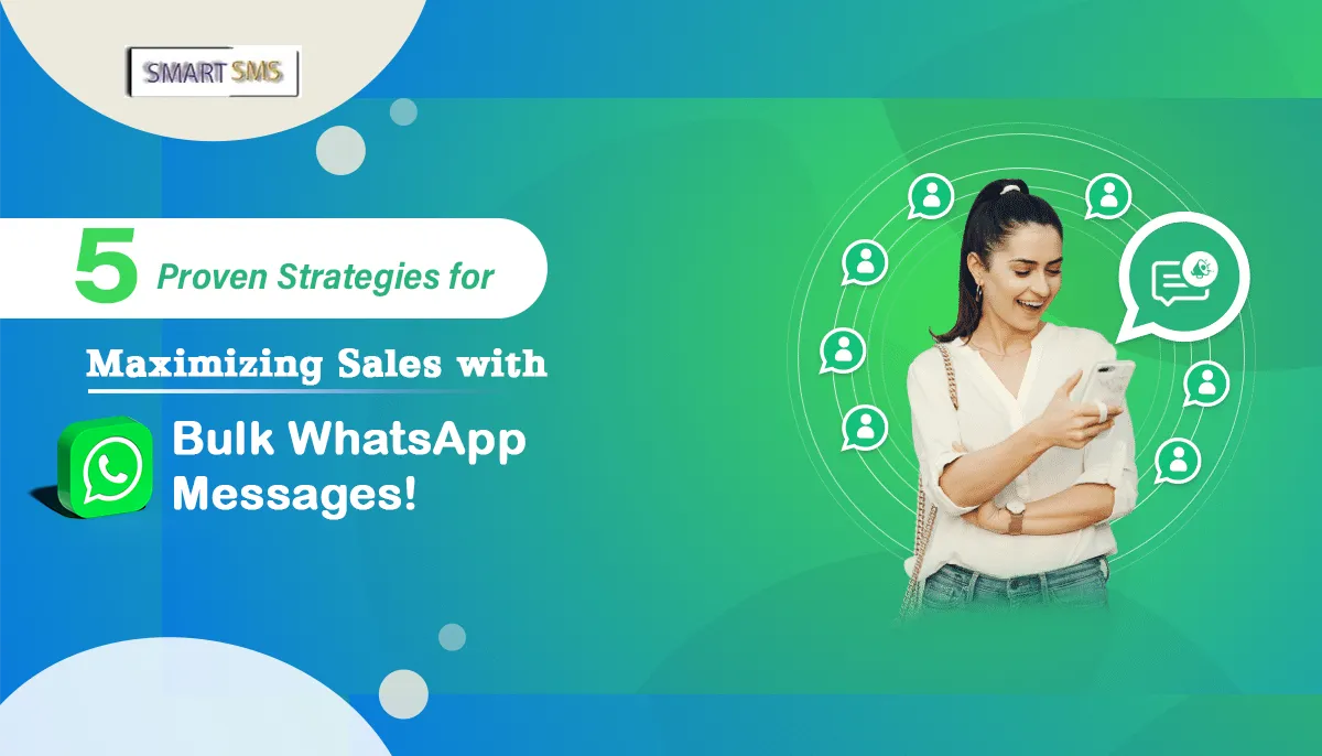 5 Proven Strategies for Maximizing Sales with Bulk WhatsApp Messages! - smart5sms