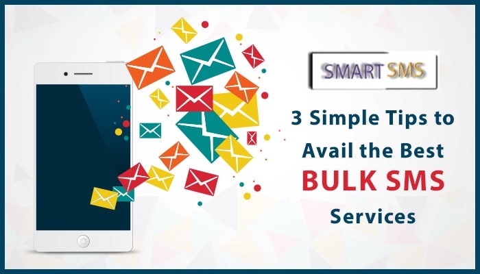 3 Simple Tips To Avail The Best Bulk SMS Services - smart5sms