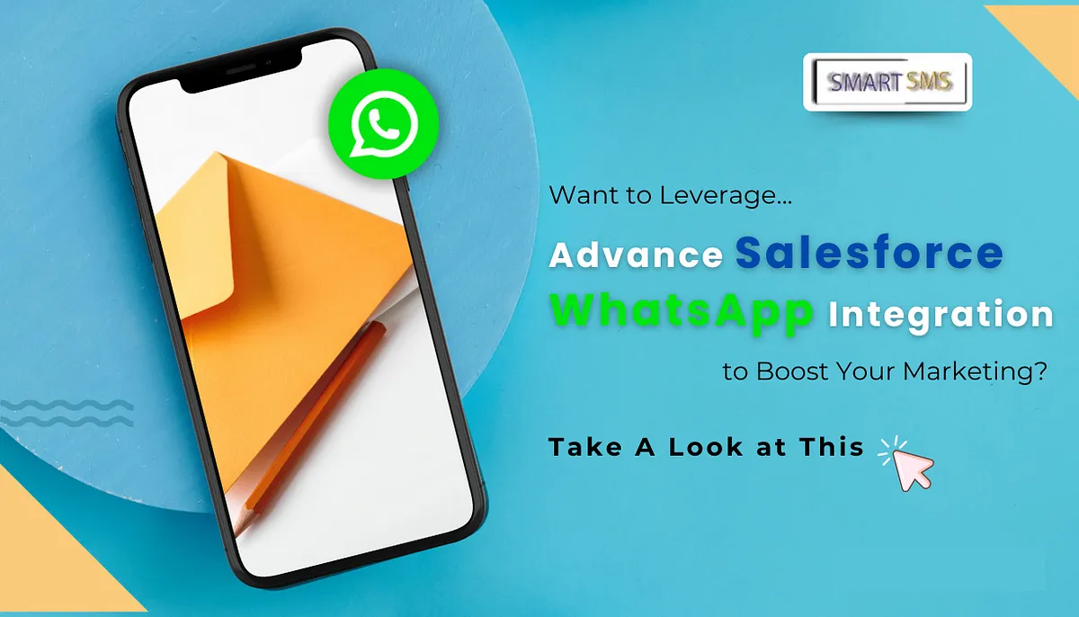 Boost Marketing Performance With Advanced Salesforce WhatsApp Solutions! - smart5sms