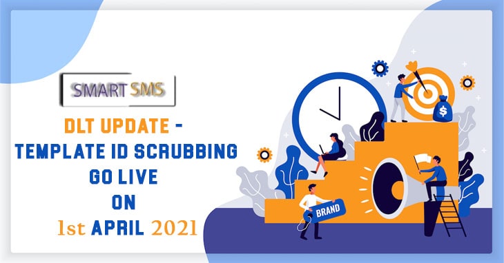 Dlt Update Template Id Scrubbing Go Live On 1st April 2021 - smart5sms