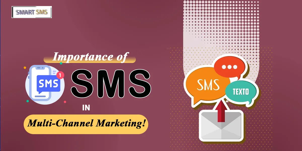 Importance of SMS in Multi-Channel Marketing! - smart5sms